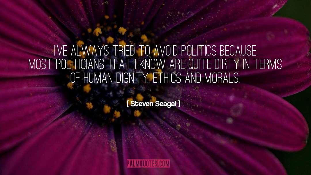 Ethics And Morals quotes by Steven Seagal