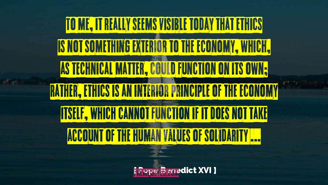 Ethics Matter quotes by Pope Benedict XVI