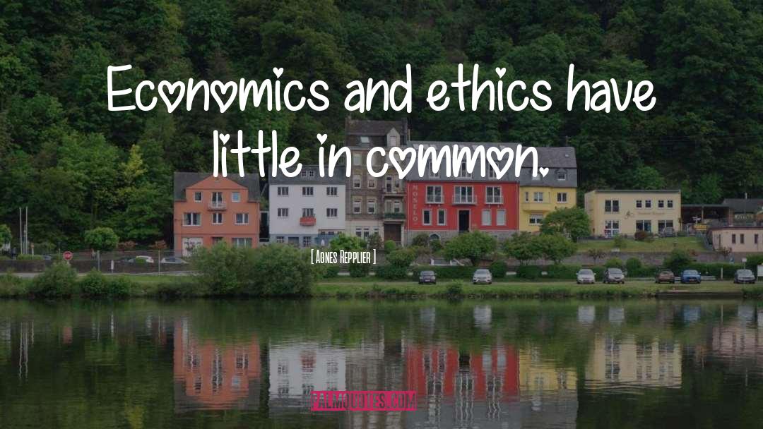 Ethics quotes by Agnes Repplier