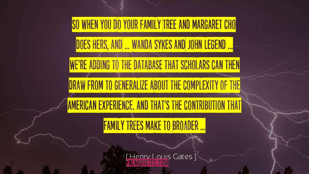 Ethington Family Tree quotes by Henry Louis Gates