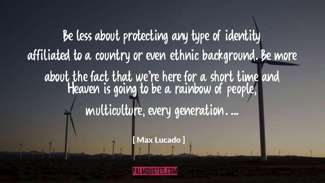 Ethnic Background quotes by Max Lucado