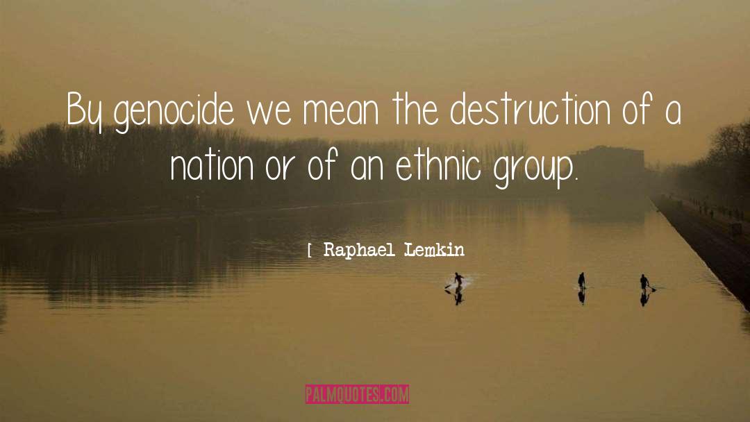 Ethnic Group quotes by Raphael Lemkin