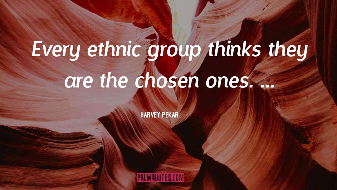Ethnic Group quotes by Harvey Pekar