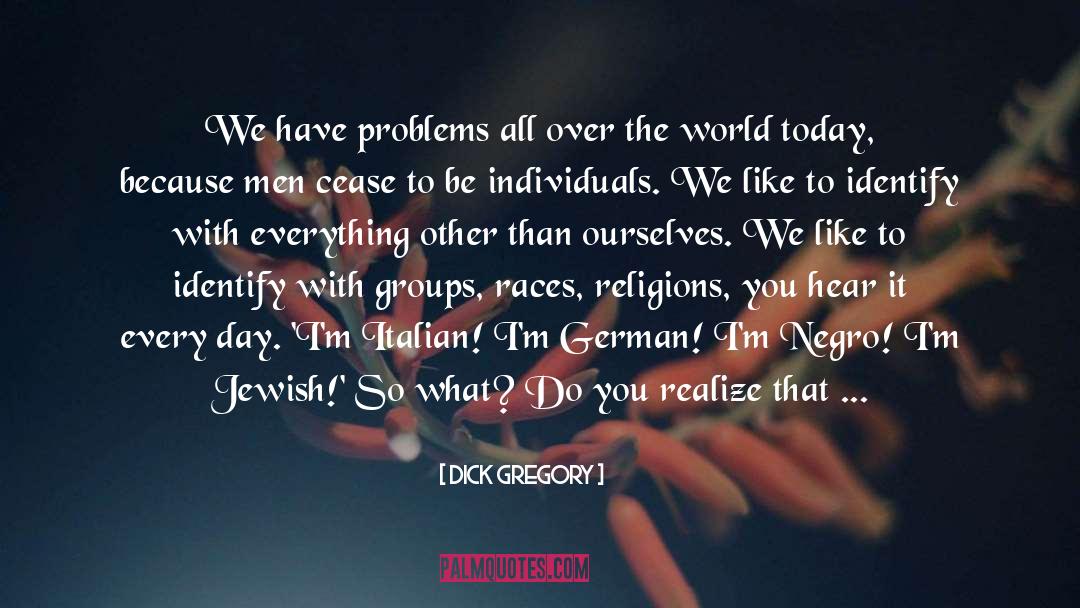 Ethnic Groups quotes by Dick Gregory