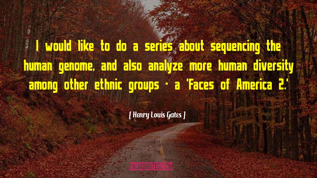 Ethnic Groups quotes by Henry Louis Gates