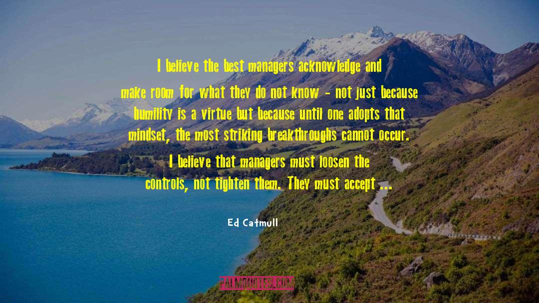 Ethnic Humility quotes by Ed Catmull