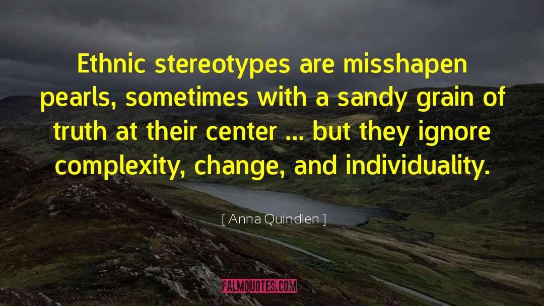 Ethnic Stereotypes quotes by Anna Quindlen