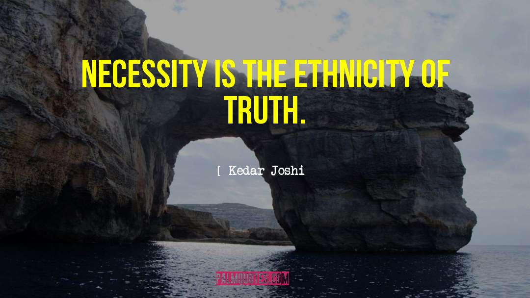 Ethnicity quotes by Kedar Joshi