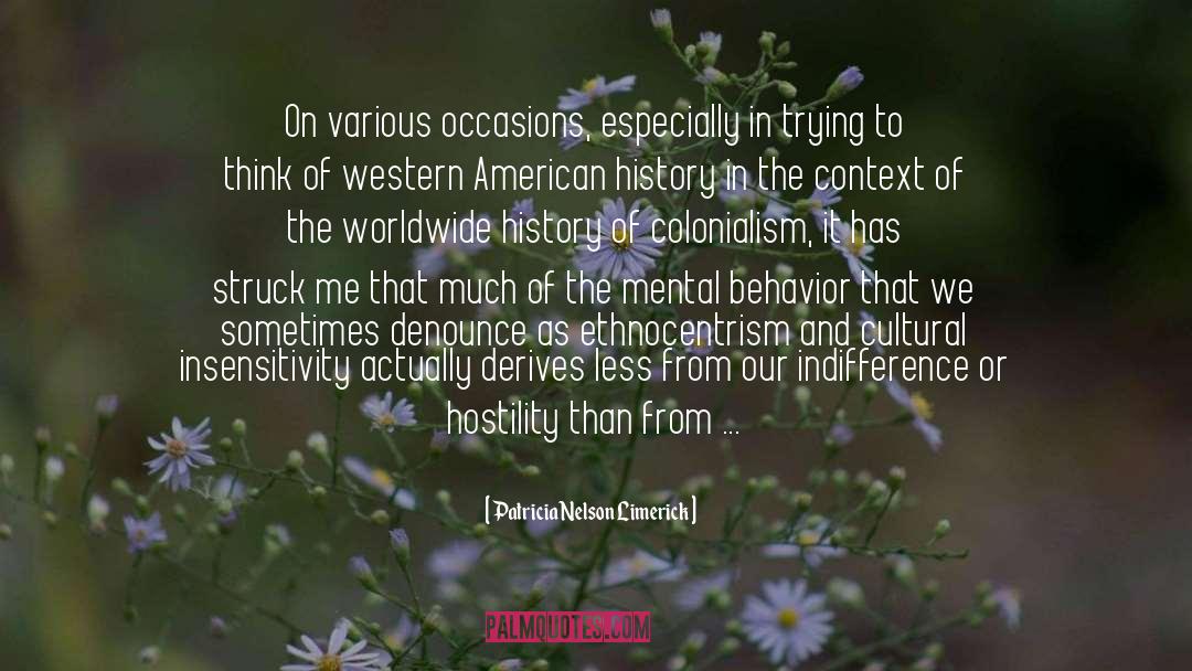 Ethnocentrism quotes by Patricia Nelson Limerick