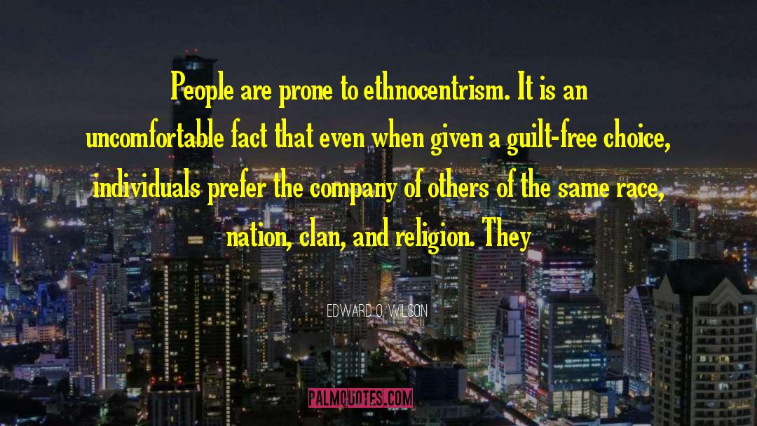 Ethnocentrism quotes by Edward O. Wilson