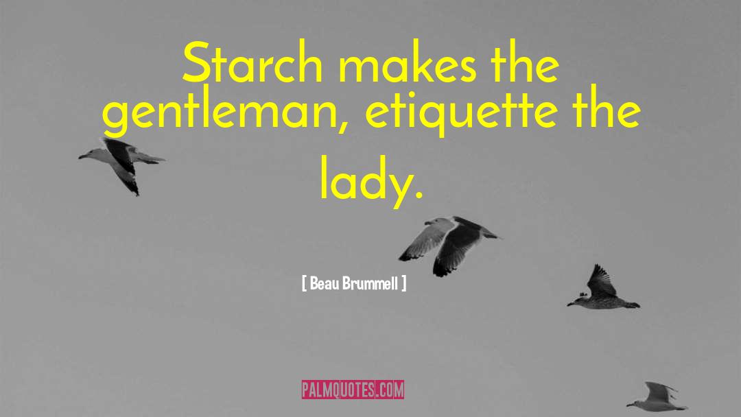 Etiquette quotes by Beau Brummell