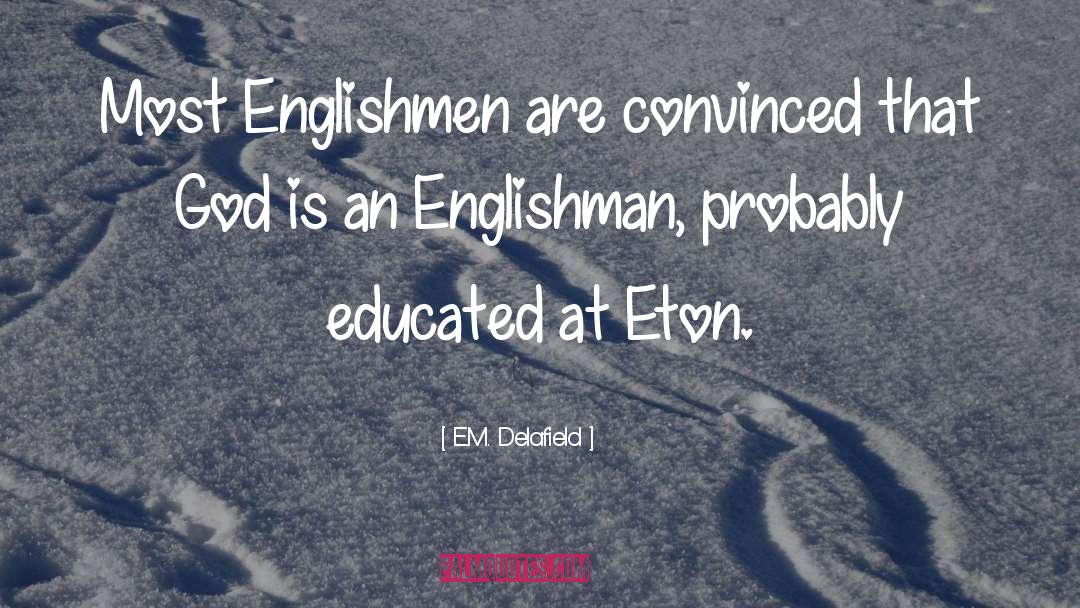 Eton quotes by E.M. Delafield