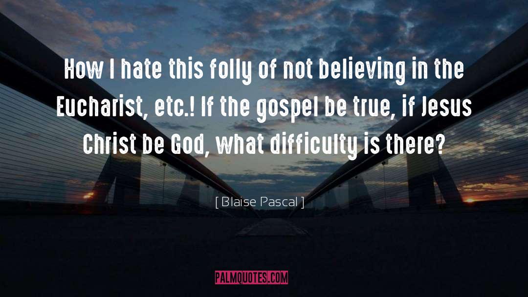 Eucharist quotes by Blaise Pascal