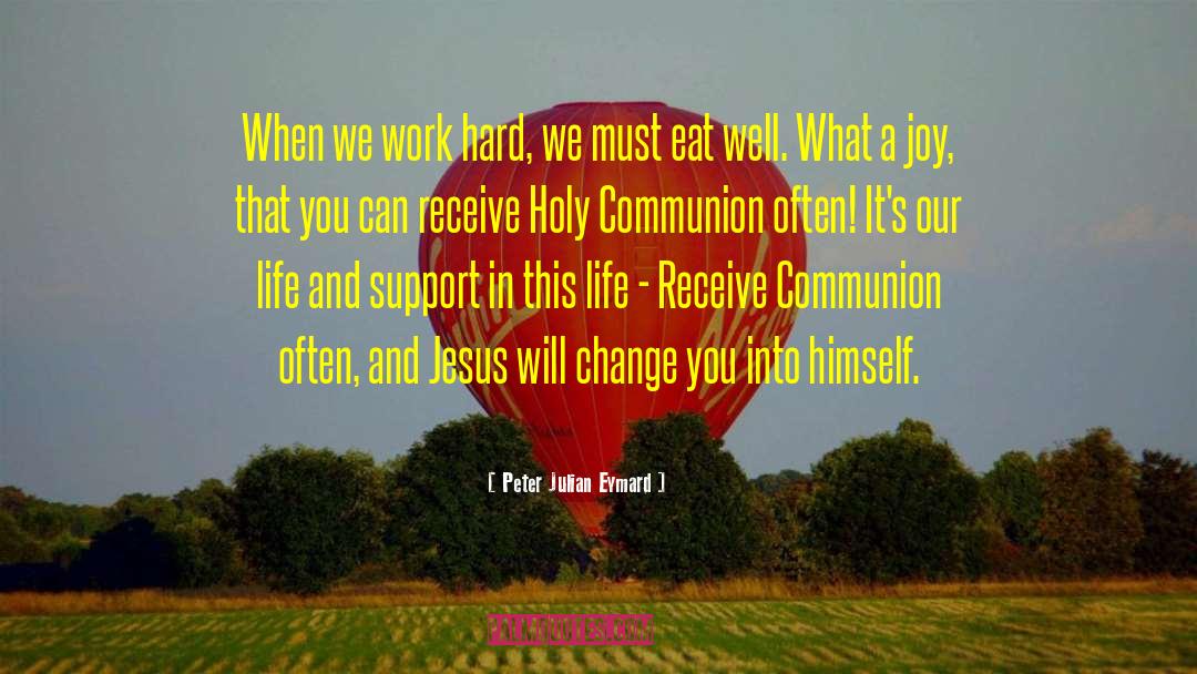 Eucharist quotes by Peter Julian Eymard