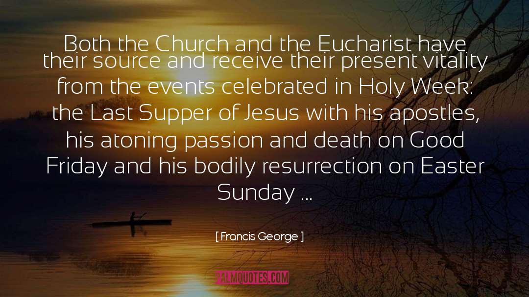 Eucharist quotes by Francis George