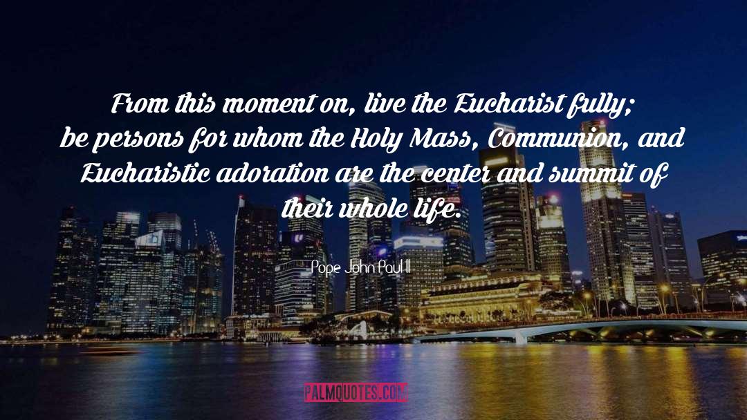 Eucharistic Adoration quotes by Pope John Paul II