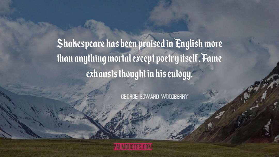 Eulogy quotes by George Edward Woodberry