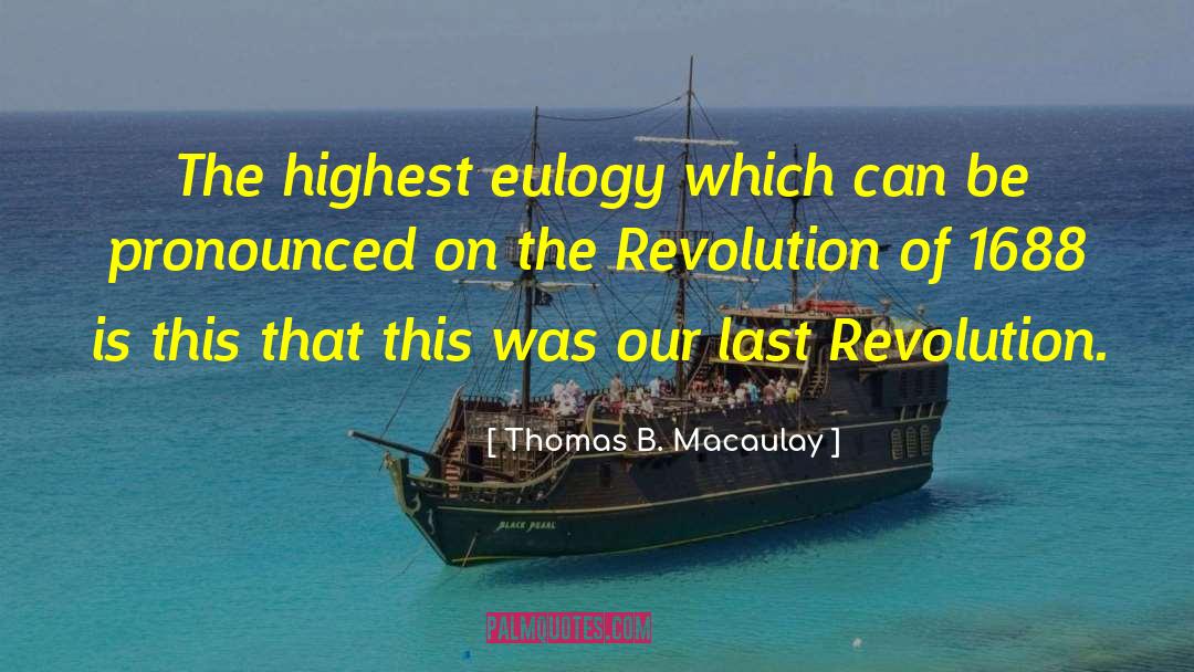 Eulogy quotes by Thomas B. Macaulay