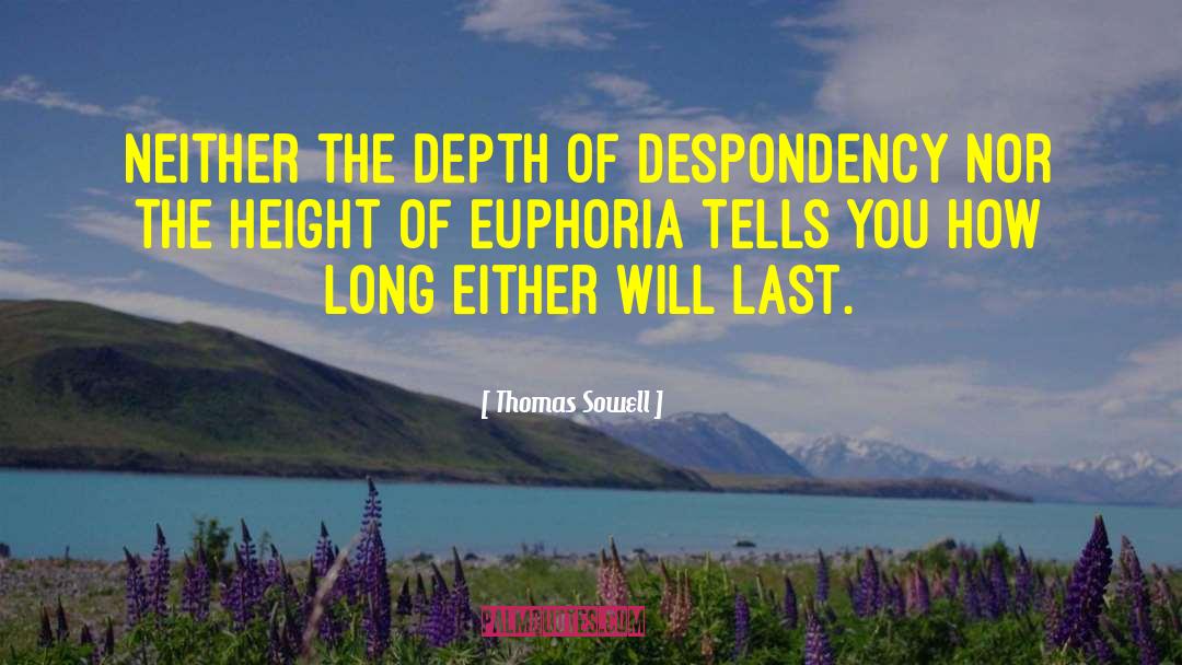 Euphoria Godsent quotes by Thomas Sowell