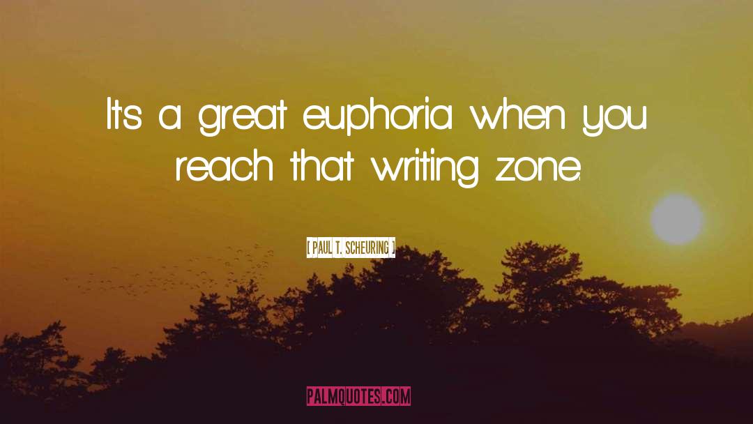 Euphoria quotes by Paul T. Scheuring