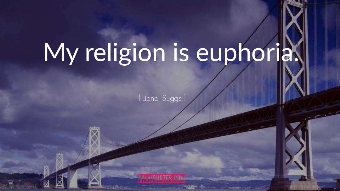Euphoria quotes by Lionel Suggs