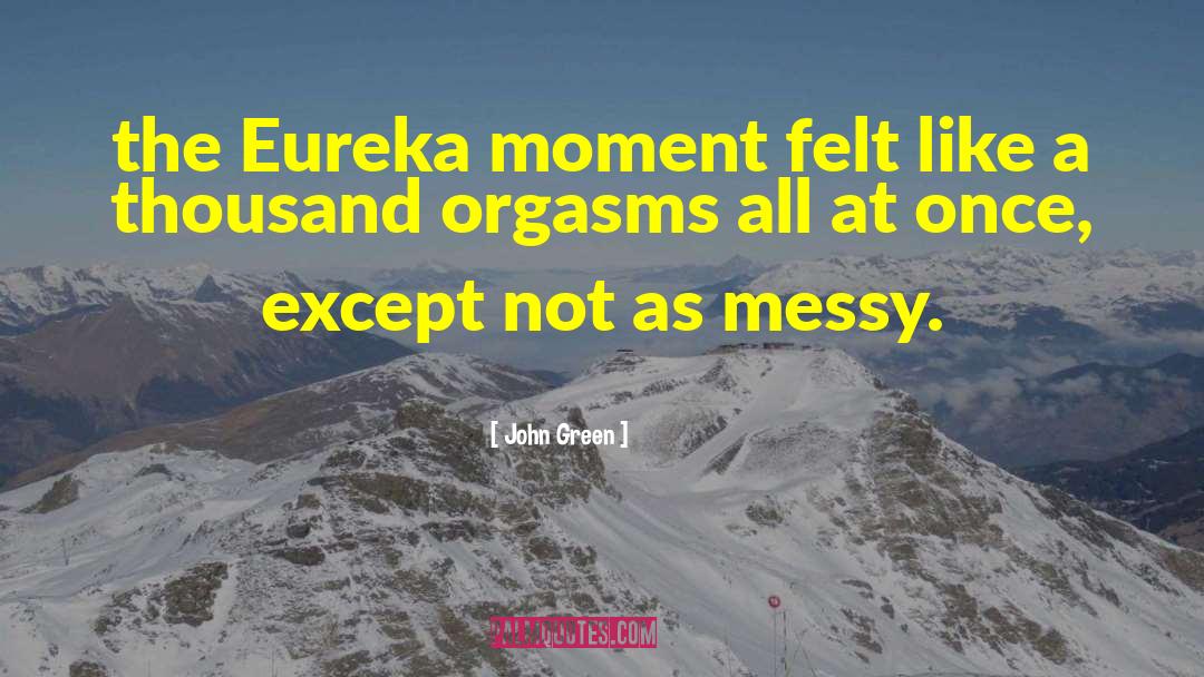 Eureka quotes by John Green