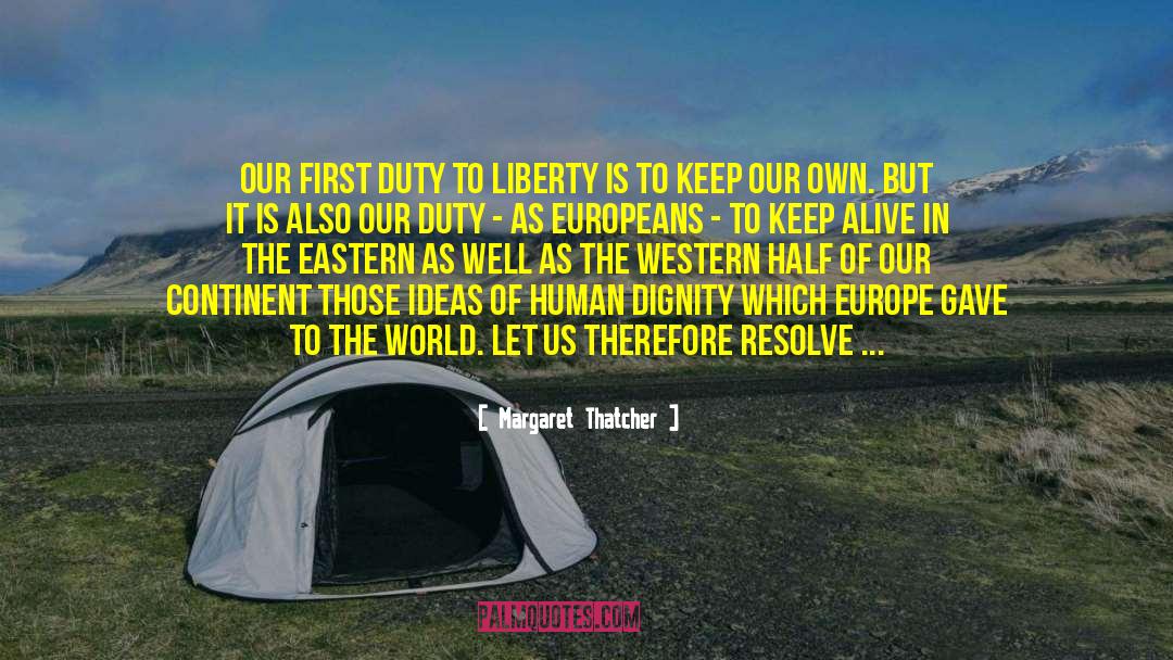 European Civilization quotes by Margaret Thatcher