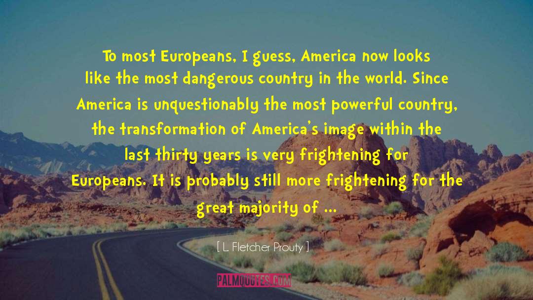 Europeans quotes by L. Fletcher Prouty