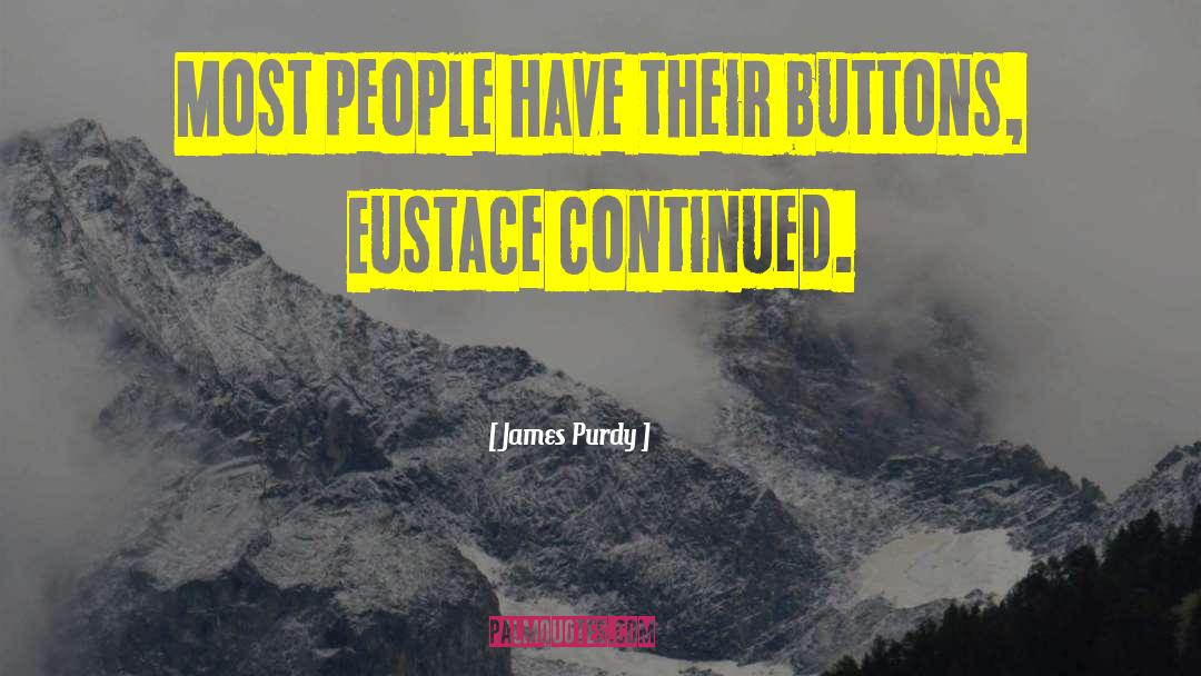 Eustace quotes by James Purdy