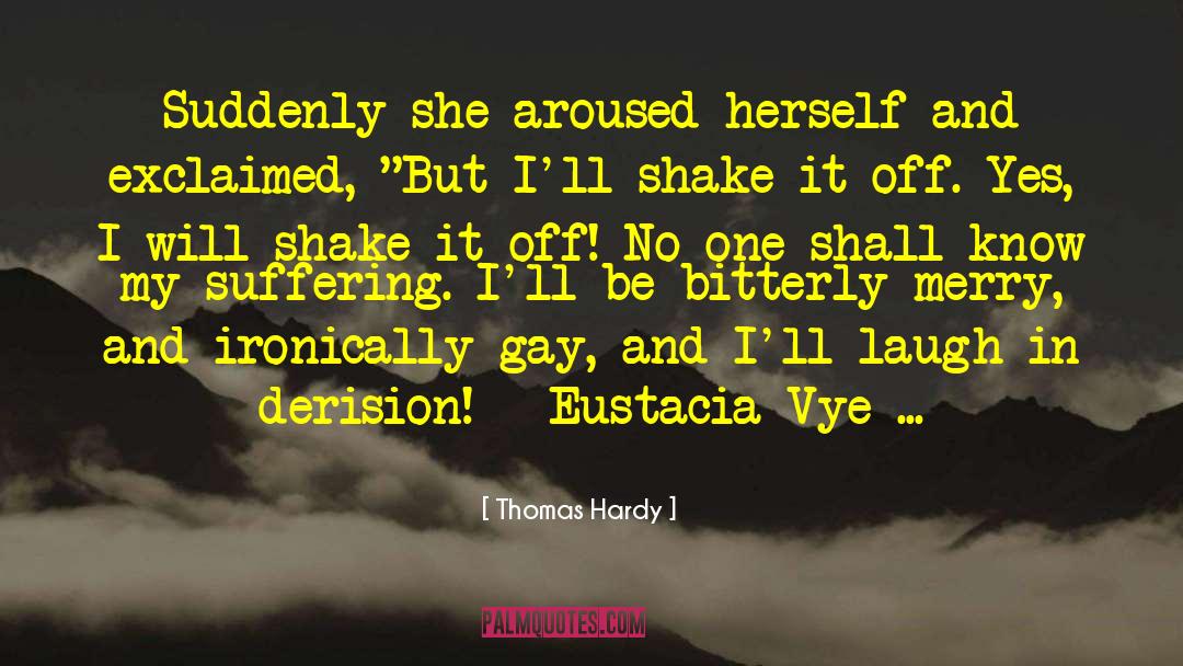 Eustacia quotes by Thomas Hardy