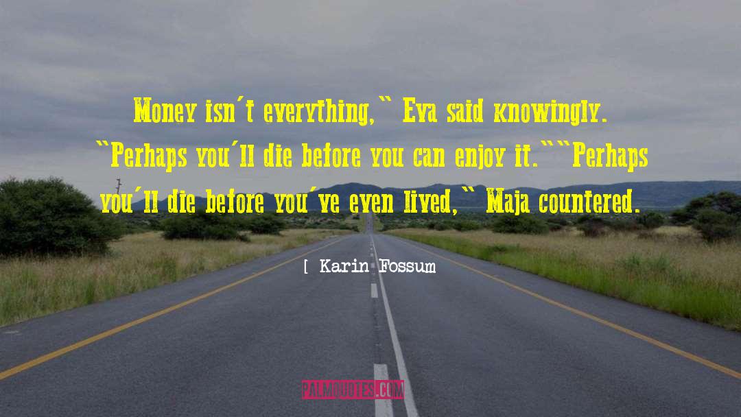 Eva Fox quotes by Karin Fossum