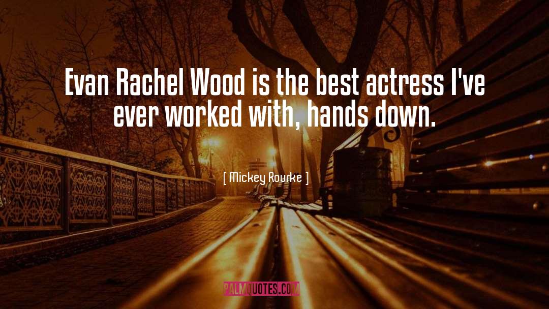 Evan Rachel Wood quotes by Mickey Rourke