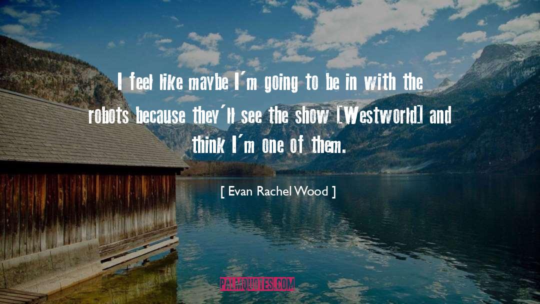 Evan Rachel Wood quotes by Evan Rachel Wood