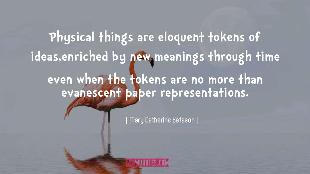 Evanescent quotes by Mary Catherine Bateson