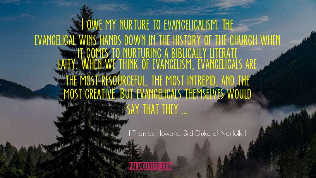 Evangelicalism quotes by Thomas Howard, 3rd Duke Of Norfolk