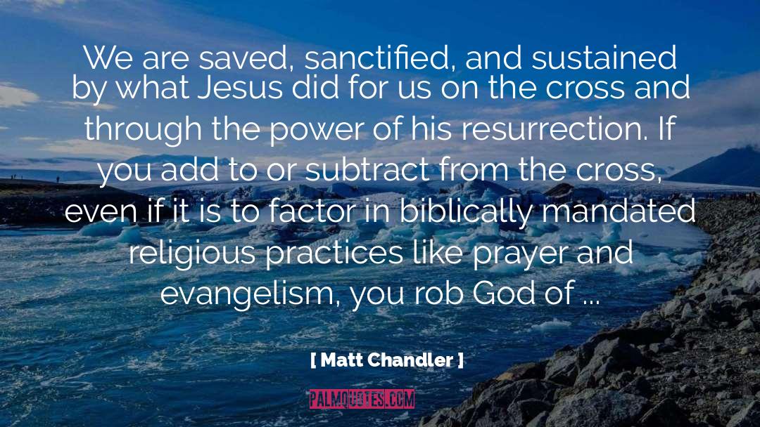 Evangelism quotes by Matt Chandler