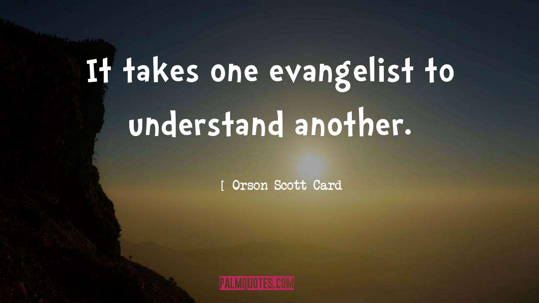 Evangelist quotes by Orson Scott Card