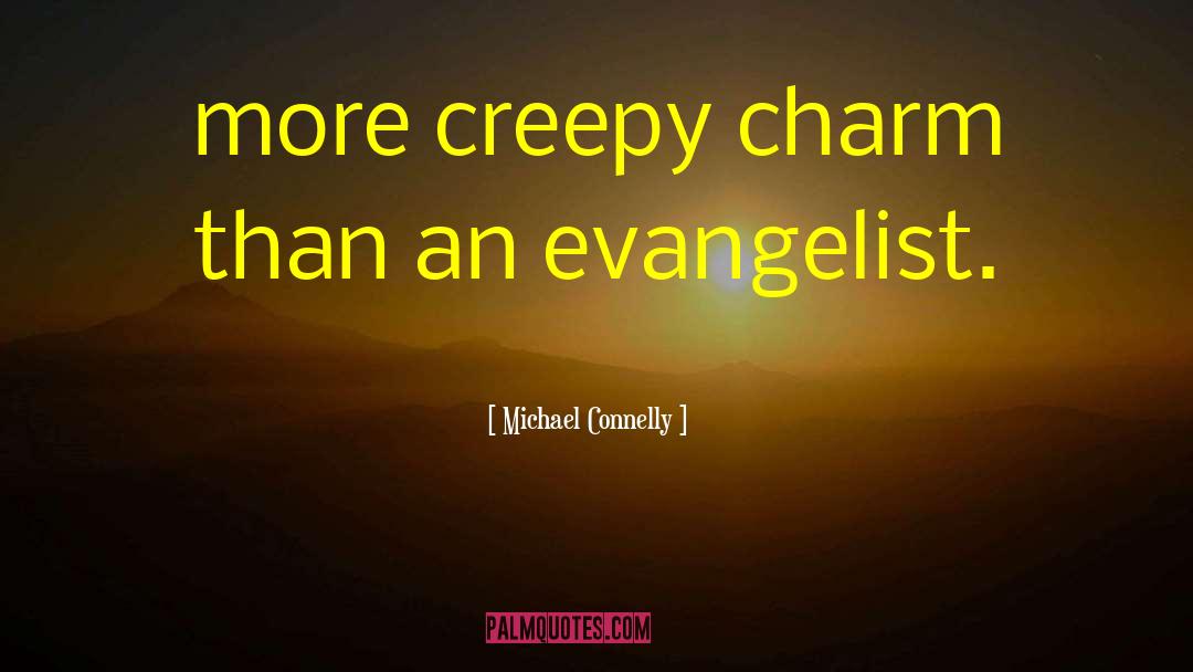 Evangelist quotes by Michael Connelly