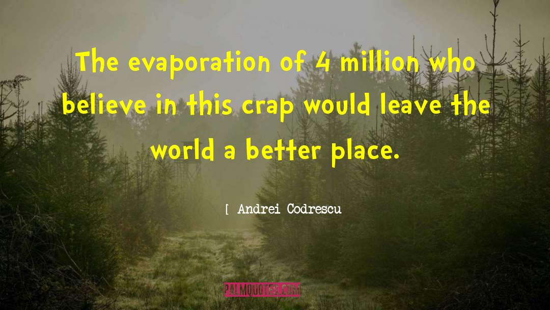 Evaporation quotes by Andrei Codrescu