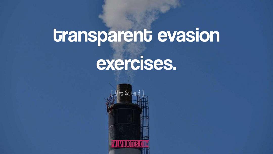 Evasion quotes by Alex Garland