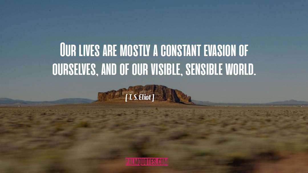 Evasion quotes by T. S. Eliot