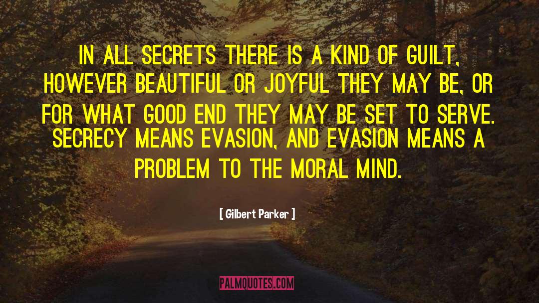 Evasion quotes by Gilbert Parker