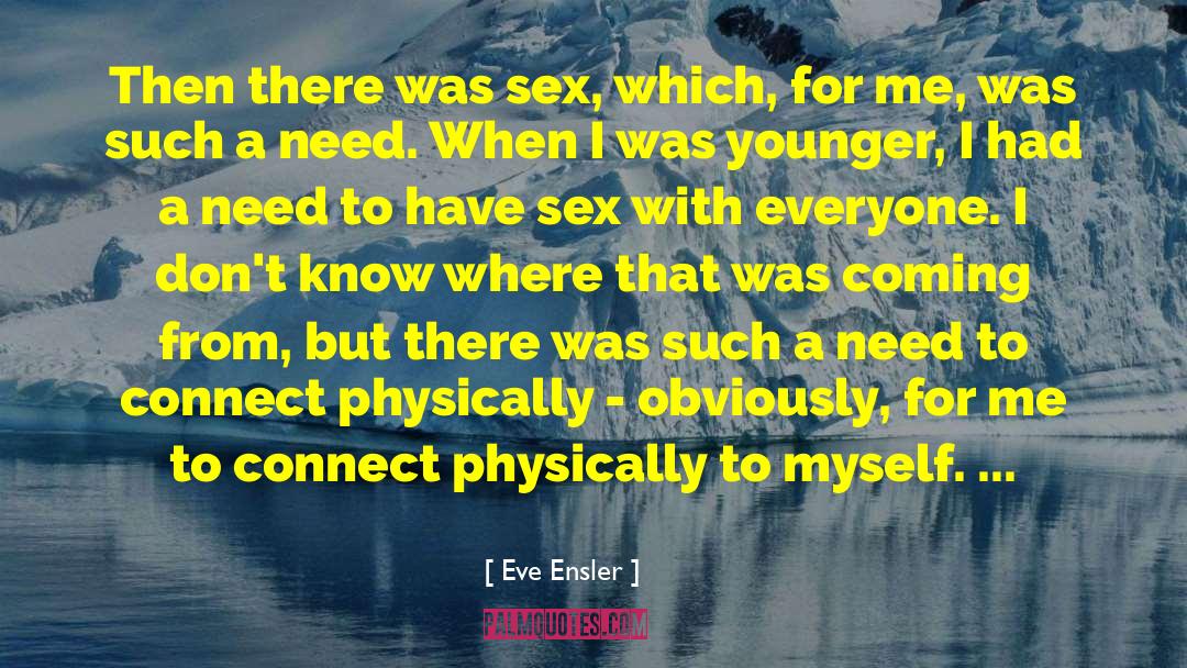 Eve Hartt quotes by Eve Ensler