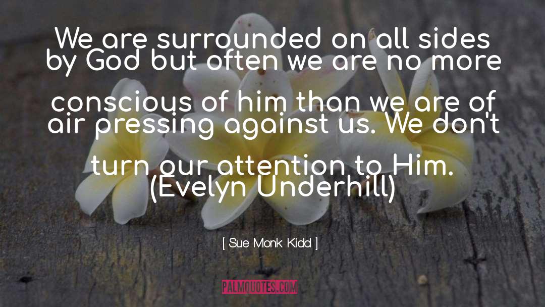 Evelyn Underhill Mysticism quotes by Sue Monk Kidd