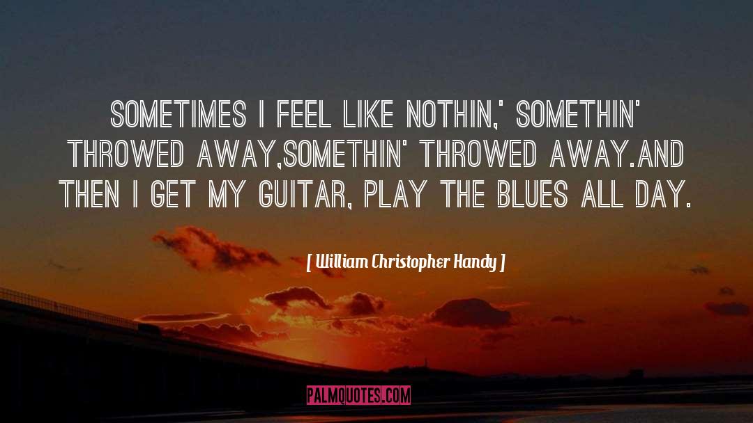 Even Cowgirls Get The Blues quotes by William Christopher Handy