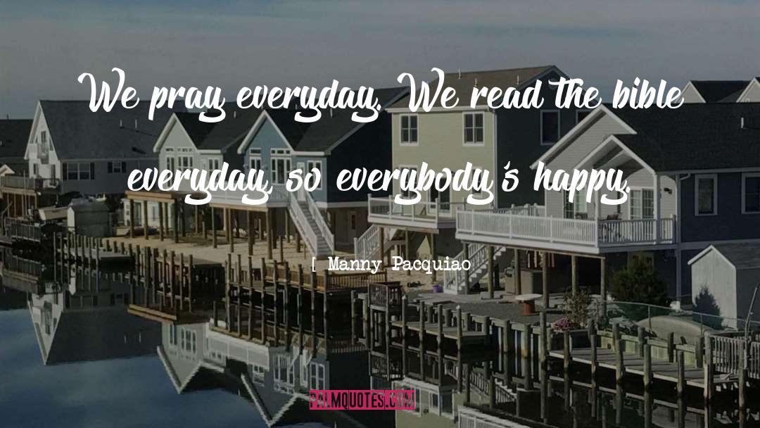 Even Though We Dont Talk Everyday Love quotes by Manny Pacquiao