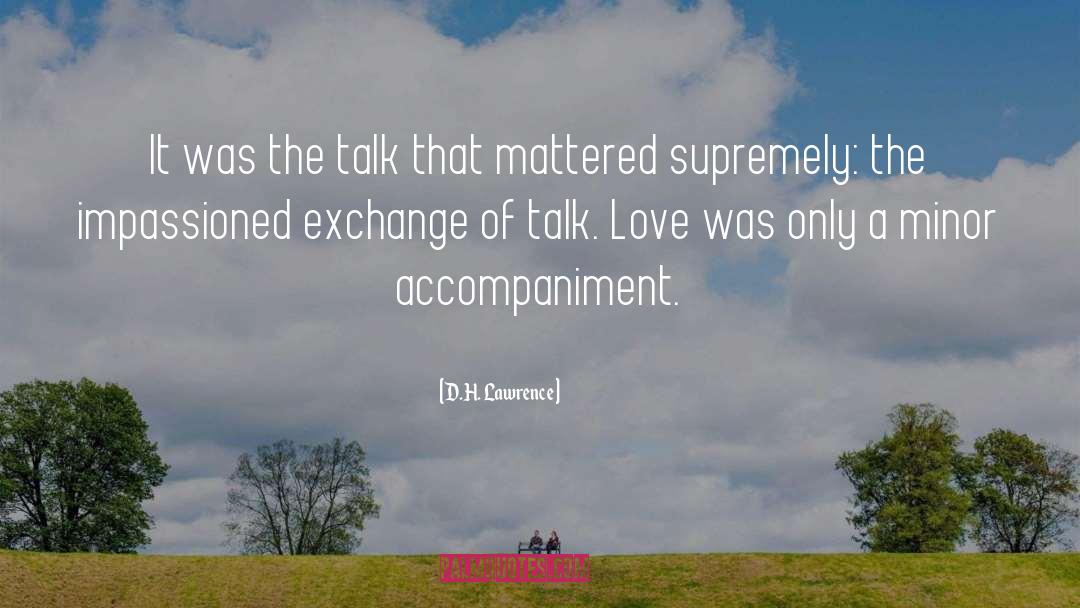 Even Though We Dont Talk Everyday Love quotes by D.H. Lawrence