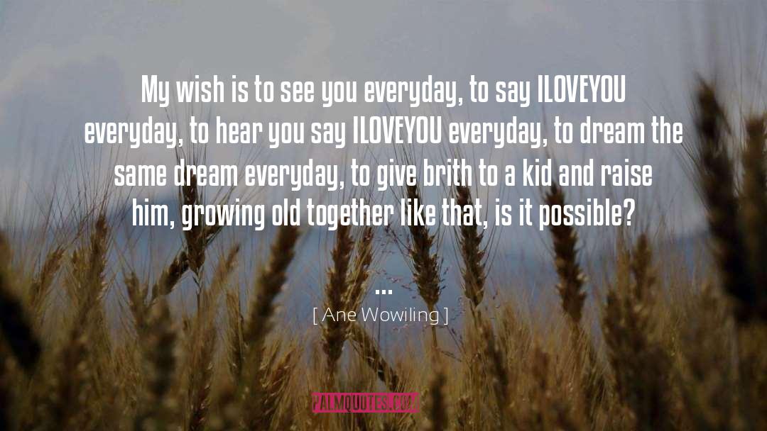 Even Though We Dont Talk Everyday Love quotes by Ane Wowiling