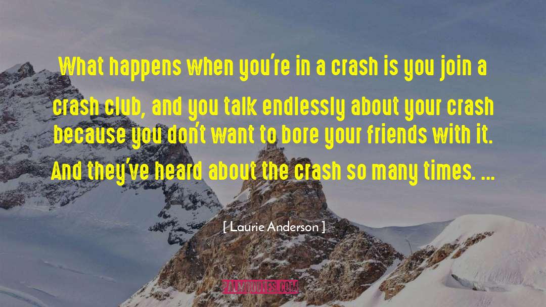 Evenepoel Crash quotes by Laurie Anderson