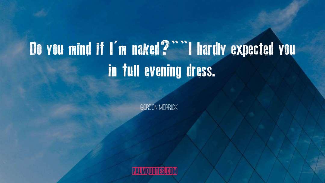 Evening Dress quotes by Gordon Merrick